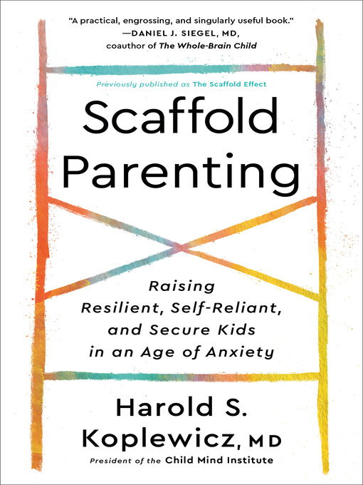 Title details for Scaffold Parenting by Harold S. Koplewicz, MD - Available